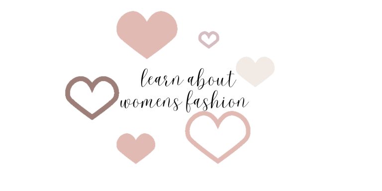 Learn About Women’s Fashion